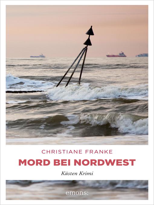 Title details for Mord bei Nordwest by Christiane Franke - Available